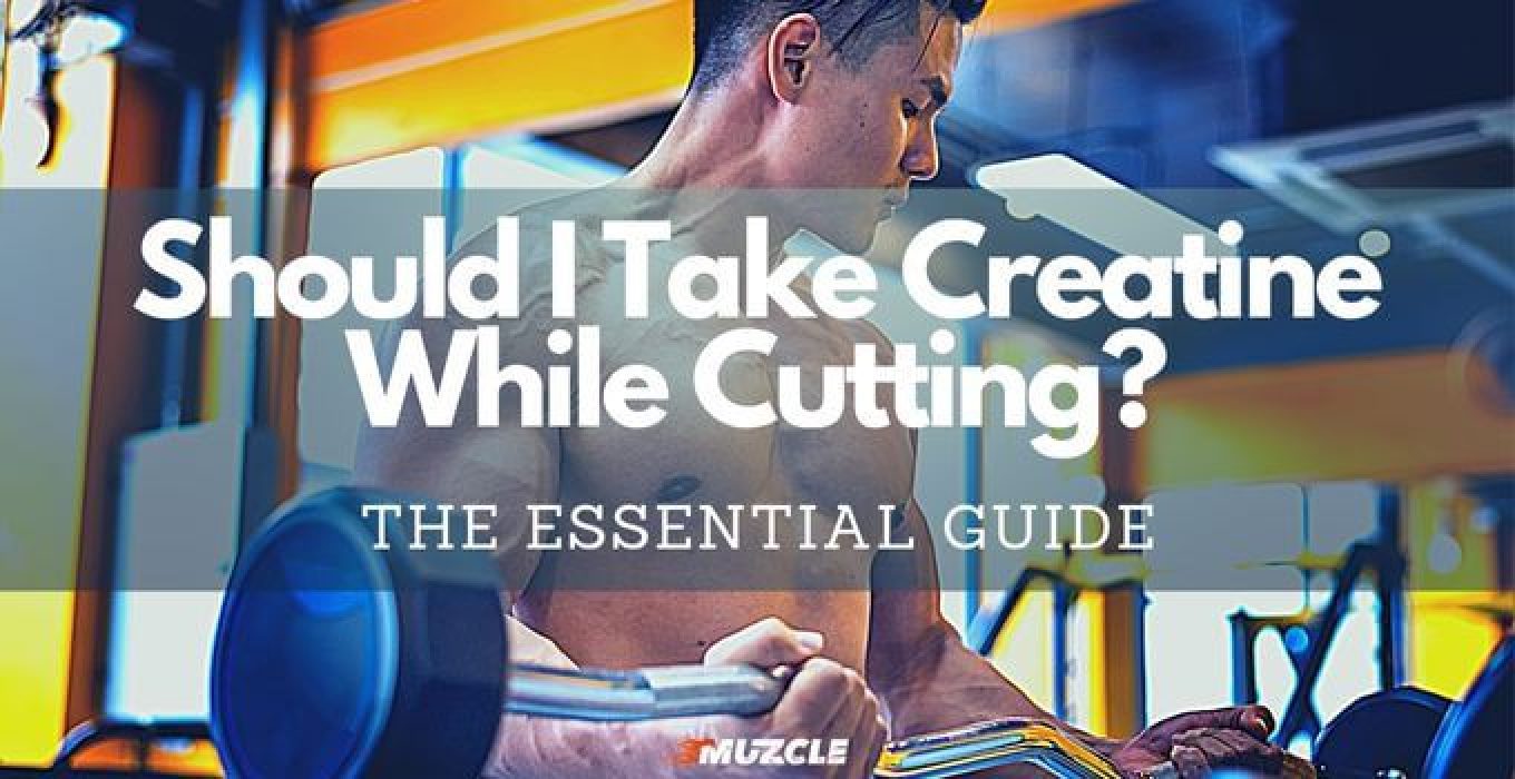 Should I Take Creatine While Cutting?