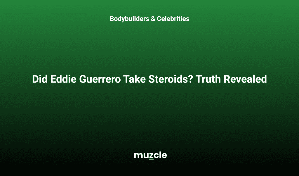 Did Eddie Guerrero Take Steroids? Truth Revealed